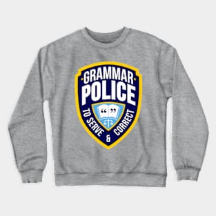 Grammar Police - To Serve & Correct Crewneck Sweatshirt